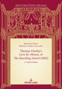 Thomas Durfey's Love for Money, or The Boarding School (1691) : A Critical Edition