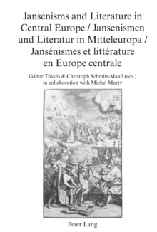 Jansenisms and Literature in Central Europe / Jansenismen und Literatur in Mitteleuropa / Jansenismes et litterature en Europe centrale