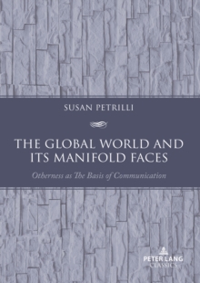 The Global World and its Manifold Faces : Otherness as the Basis of Communication