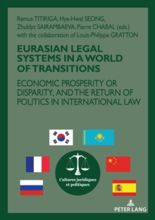 Eurasian Legal Systems in a World in Transition : Economic prosperity or disparity, and the return of politics in international law