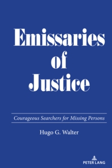 Emissaries Of Justice : Courageous Searchers For Missing Persons