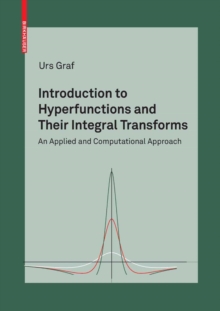 Introduction to Hyperfunctions and Their Integral Transforms : An Applied and Computational Approach