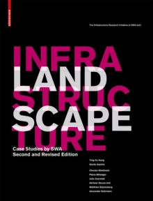 Landscape Infrastructure : Case Studies by SWA