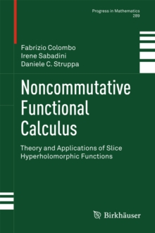 Noncommutative Functional Calculus : Theory and Applications of Slice Hyperholomorphic Functions