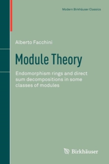 Module Theory : Endomorphism Rings and Direct Sum Decompositions in Some Classes of Modules, Paperback Book Module Theory : Endomorphism Rings and Direct Sum Decompositions in Some Classes of Modules, Paperback Book