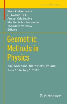 Geometric Methods in Physics : XXX Workshop, Bialowieza, Poland, June 26 to July 2, 2011