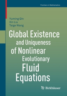 Global Existence and Uniqueness of Nonlinear Evolutionary Fluid Equations, Paperback / softback Book Global Existence and Uniqueness of Nonlinear Evolutionary Fluid Equations, Paperback / softback Book