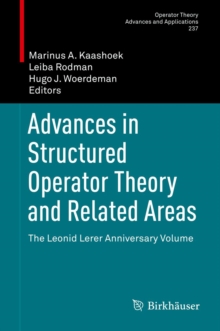 Advances in Structured Operator Theory and Related Areas : The Leonid Lerer Anniversary Volume