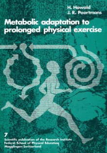 Metabolic Adaptation to Prolonged Physical Exercise : Proceedings of the Second International Symposium on Biochemistry of Exercise Magglingen 1973