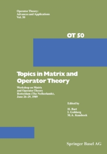 Topics in Matrix and Operator Theory : Workshop on Matrix and Operator Theory Rotterdam (The Netherlands), June 26-29, 1989