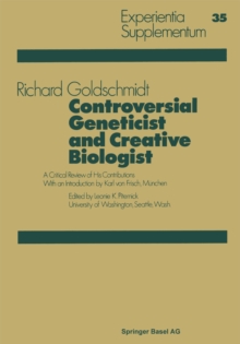 Controversial Geneticist and Creative Biologist : A Critical Review of His Contributions with an Introduction by Karl von Frisch