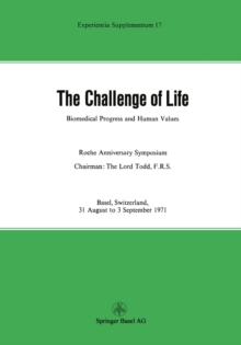 The Challenge of Life : Biomedical Progress and Human Values