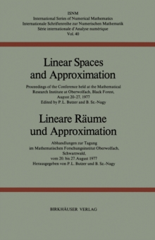 Linear Spaces and Approximation / Lineare Raume und Approximation : Proceedings of the Conference held at the Oberwolfach Mathematical Research Institute, Black Forest, August 20-27,1977 / Abhandlunge