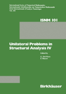 Unilateral Problems in Structural Analysis IV : Proceedings of the fourth meeting on Unilateral Problems in Structural Analysis, Capri, June 14-16, 1989