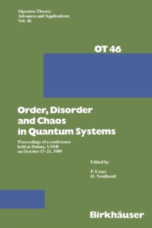 Order,Disorder and Chaos in Quantum Systems : Proceedings of a conference held at Dubna, USSR on October 17-21 1989