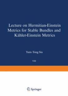 Lectures on Hermitian-Einstein Metrics for Stable Bundles and Kahler-Einstein Metrics : Delivered at the German Mathematical Society Seminar in Dusseldorf in June, 1986