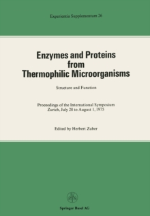 Enzymes and Proteins from Thermophilic Microorganisms Structure and Function : Proceedings of the International Symposium Zurich, July 28 to August 1, 1975