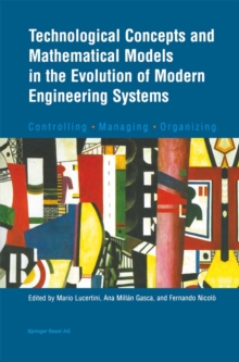 Technological Concepts and Mathematical Models in the Evolution of Modern Engineering Systems : Controlling * Managing * Organizing