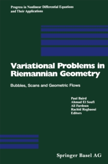 Variational Problems in Riemannian Geometry : Bubbles, Scans and Geometric Flows