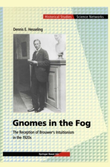 Gnomes in the Fog : The Reception of Brouwer's Intuitionism in the 1920s