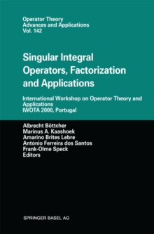 Singular Integral Operators, Factorization and Applications : International Workshop on Operator Theory and Applications IWOTA 2000, Portugal