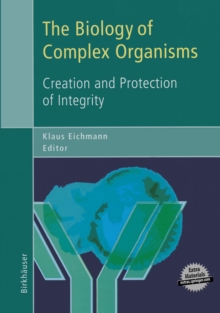 The Biology of Complex Organisms : Creation and Protection of Integrity