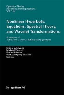 Nonlinear Hyperbolic Equations, Spectral Theory, and Wavelet Transformations : A Volume of Advances in Partial Differential Equations