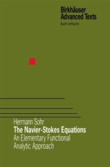 The Navier-Stokes Equations : An Elementary Functional Analytic Approach