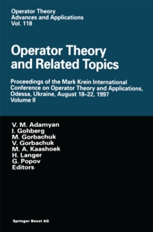 Operator Theory and Related Topics : Proceedings of the Mark Krein International Conference on Operator Theory and Applications, Odessa, Ukraine, August 18-22, 1997 Volume II