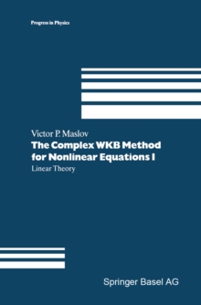 The Complex WKB Method for Nonlinear Equations I : Linear Theory