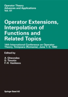 Operator Extensions, Interpolation of Functions and Related Topics : 14th International Conference on Operator Theory, Timisoara (Romania), June 1-5, 1992