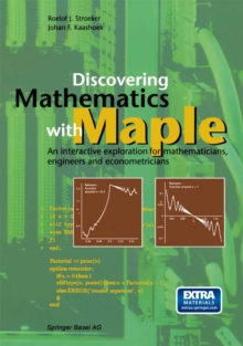 Discovering Mathematics with Maple : An interactive exploration for mathematicians, engineers and econometricians