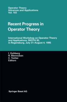 Recent Progress in Operator Theory : International Workshop on Operator Theory and Applications, IWOTA 95, in Regensburg, July 31-August 4,1995