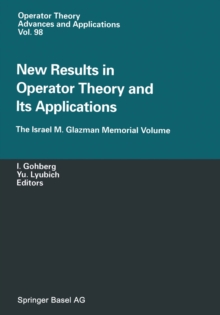 New Results in Operator Theory and Its Applications : The Israel M. Glazman Memorial Volume