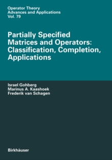 Partially Specified Matrices and Operators: Classification, Completion, Applications