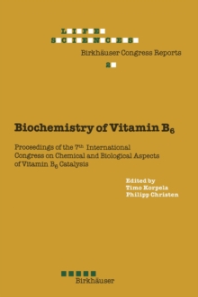 Biochemistry of Vitamin B6 : Proceedings of the 7th International Congress on Chemical and Biological Aspects of Vitamin B6 Catalysis, held in Turku, Finland, June 22-26, 1987