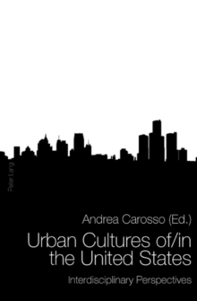 Urban Cultures Of/in the United States : Interdisciplinary Perspectives