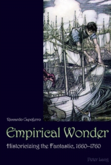 Empirical Wonder : Historicizing the Fantastic, 1660-1760