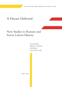 A Dream Deferred : New Studies in Russian and Soviet Labour History