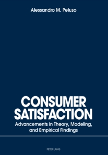 Consumer Satisfaction : Advancements in Theory, Modeling, and Empirical Findings