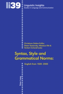 Syntax, Style and Grammatical Norms : English from 1500-2000