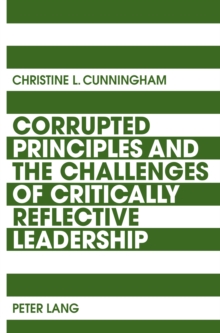 Corrupted Principles and the Challenges of Critically Reflective Leadership