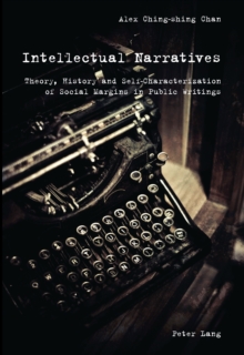 Intellectual Narratives : Theory, History and Self-Characterization of Social Margins in Public Writings