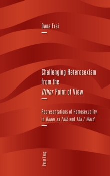 Challenging Heterosexism from the Other Point of View : Representations of Homosexuality in Queer as Folk and The L Word