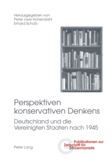 Perspektiven konservativen Denkens : Deutschland und die Vereinigten Staaten nach 1945