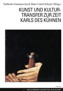 Kunst und Kulturtransfer zur Zeit Karls des Kuehnen