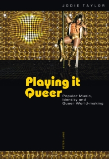 Playing it Queer : Popular Music, Identity and Queer World-making