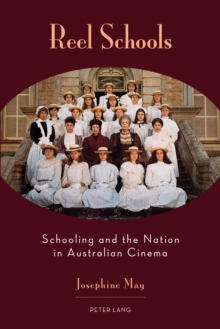 Reel Schools : Schooling and the Nation in Australian Cinema