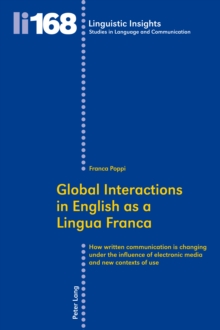 Global Interactions in English as a Lingua Franca : How written communication is changing under the influence of electronic media and new contexts of use