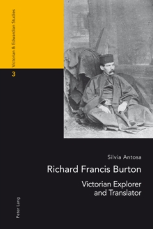 Richard Francis Burton : Victorian Explorer and Translator